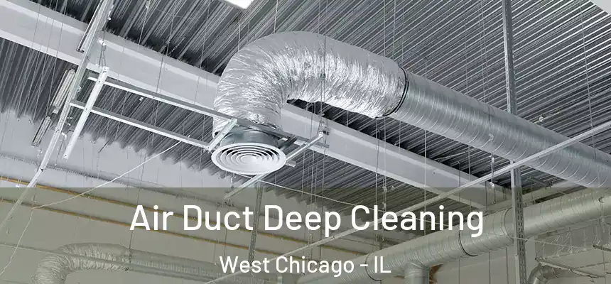  Air Duct Deep Cleaning West Chicago - IL