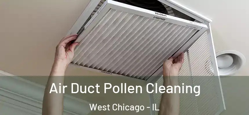 Air Duct Pollen Cleaning West Chicago - IL