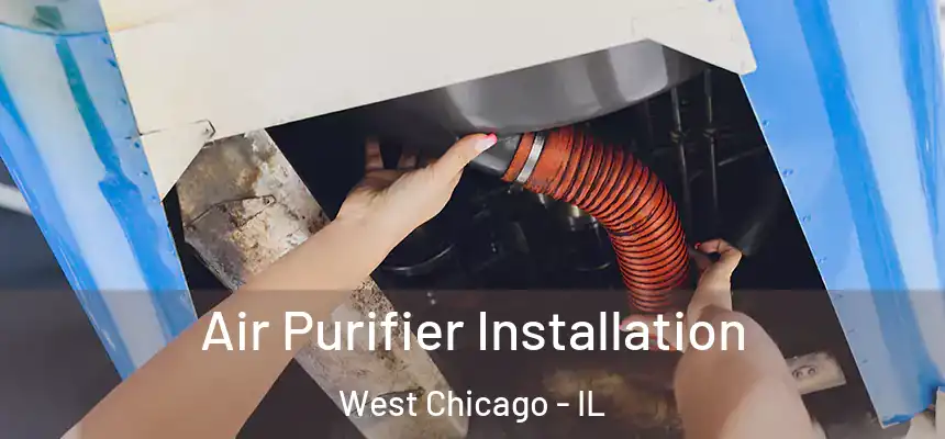 Air Purifier Installation West Chicago - IL