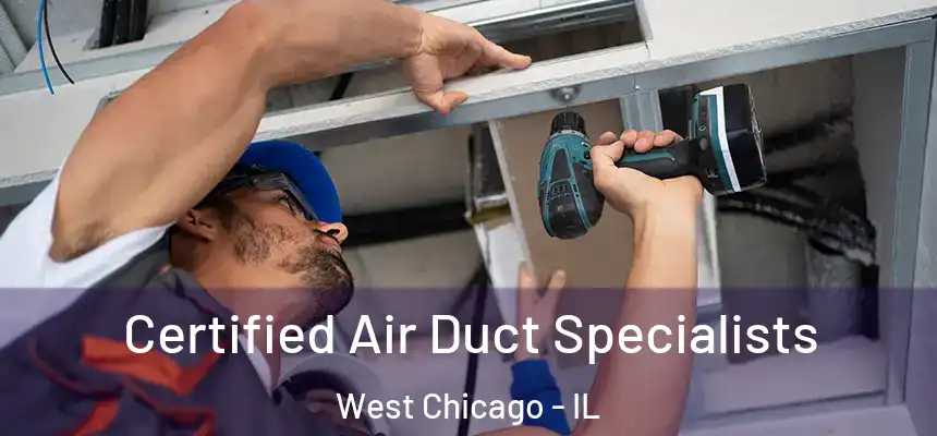  Certified Air Duct Specialists West Chicago - IL