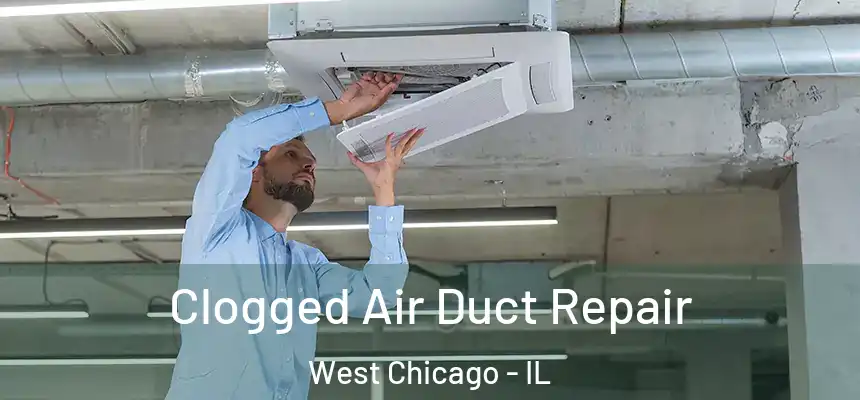  Clogged Air Duct Repair West Chicago - IL