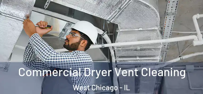  Commercial Dryer Vent Cleaning West Chicago - IL