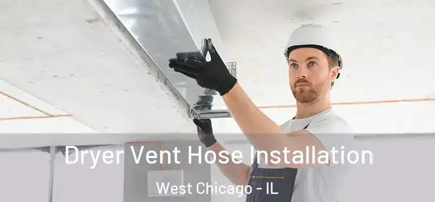  Dryer Vent Hose Installation West Chicago - IL