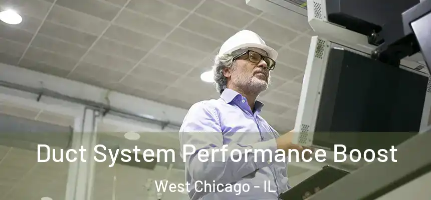  Duct System Performance Boost West Chicago - IL