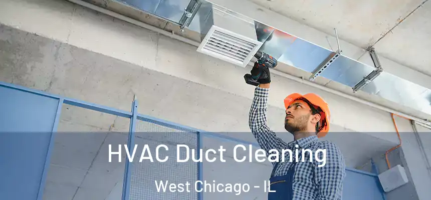 HVAC Duct Cleaning West Chicago - IL