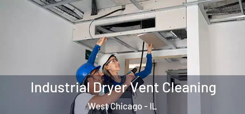 Industrial Dryer Vent Cleaning West Chicago - IL