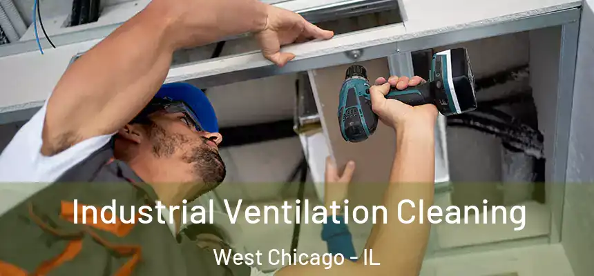 Industrial Ventilation Cleaning West Chicago - IL