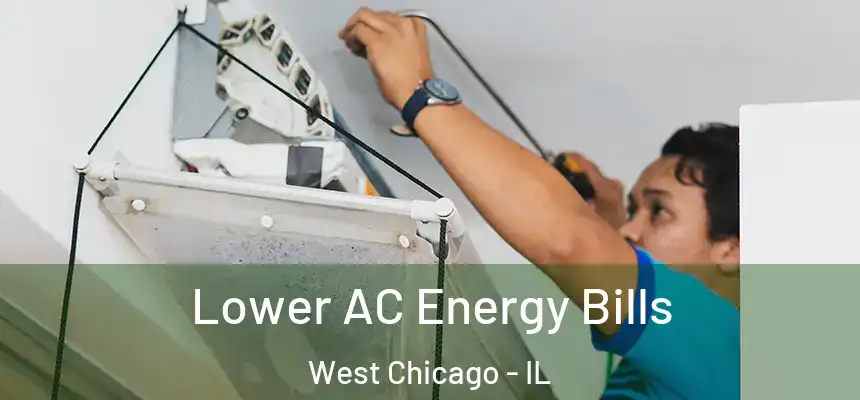 Lower AC Energy Bills West Chicago - IL