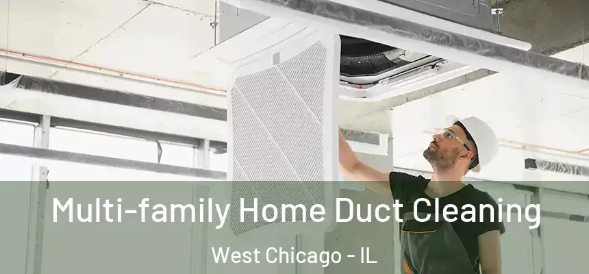  Multi-family Home Duct Cleaning West Chicago - IL
