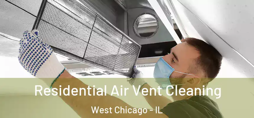 Residential Air Vent Cleaning West Chicago - IL