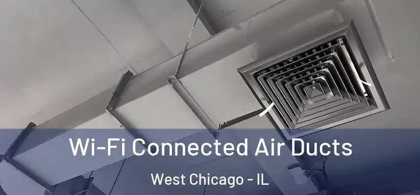  Wi-Fi Connected Air Ducts West Chicago - IL